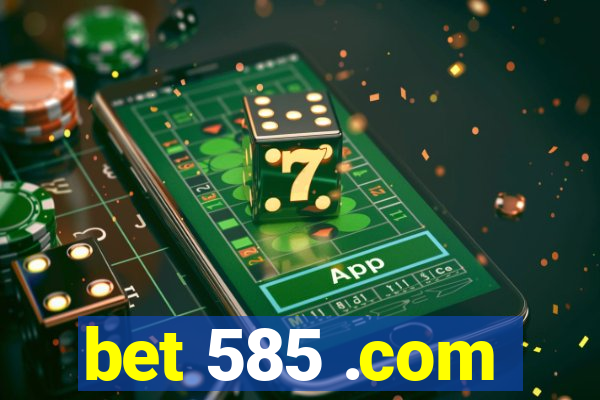 bet 585 .com